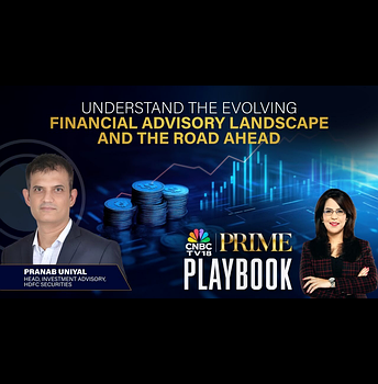 Prime Playbook Ep.1: Pranab Uniyal on the Evolution of Advisory And Market Direction